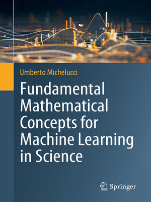 cover image of Fundamental Mathematical Concepts for Machine Learning in Science